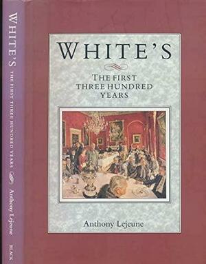 White's: The First Three Hundred Years by Anthony Lejeune