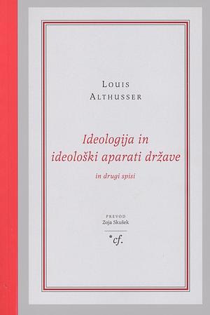 Ideologija in ideološki aparati države in drugi spisi by Louis Althusser