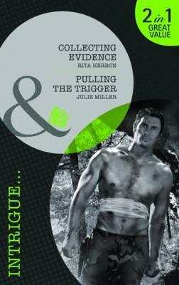 Collecting Evidence / Pulling the Trigger by Julie Miller, Rita Herron