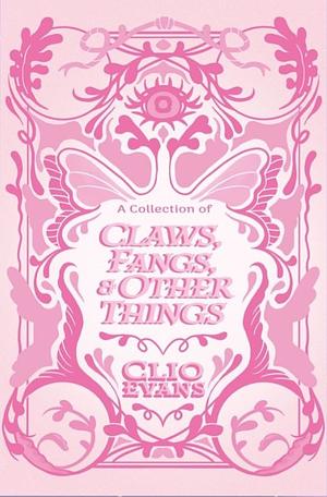 A Collection of Claws, Fangs and other Things by Clio Evans