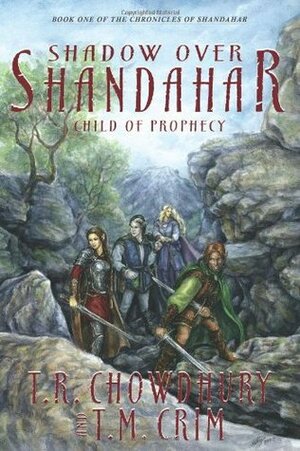Shadow Over Shandahar: Child of Prophecy by T.R. Chowdhury, T.M. Crim