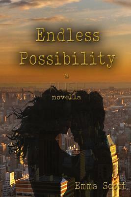 Endless Possibility: A Rush Novella by Emma Scott