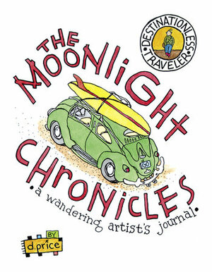 The Moonlight Chronicles: A Wandering Artist's Journal by Dan Price