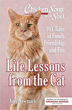 Chicken Soup for the Soul: Life Lessons from the Cat by Amy Newmark