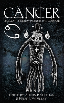 Cancer: Speculative Fiction Inspired by the Zodiac by Zoey Xolton, Helena McAuley
