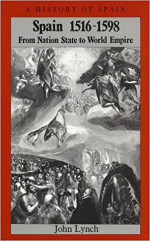 Spain 1516-1598: From Nation Stateto World Empire by John Lynch