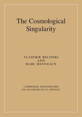 The Cosmological Singularity by Vladimir Belinski, Marc Henneaux