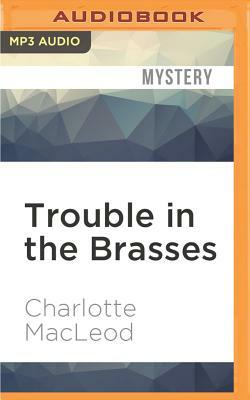 Trouble in the Brasses by Charlotte MacLeod