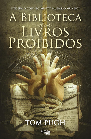 A Biblioteca dos Livros Proibidos by Tom Pugh