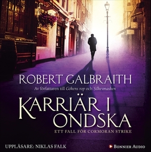 Karriär i ondska by Robert Galbraith, Charlotte Hjukström, Niklas Falk