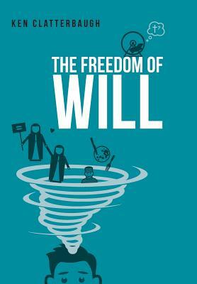 The Freedom of Will by Kenneth Clatterbaugh