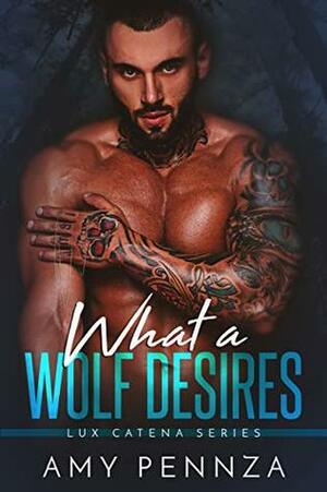 What a Wolf Desires by Amy Pennza