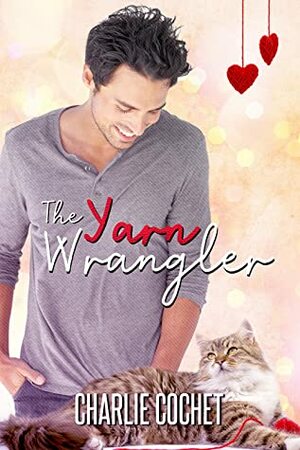 The Yarn Wrangler by Charlie Cochet