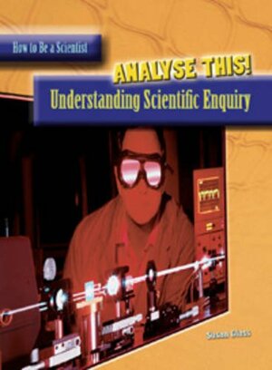Analyse This! Understanding the Scientific Enquiry by Susan Glass