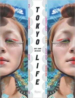 TokyoLife: Art and Design by Ian Luna, Jasper Sharp, Yoshida Mika, Tom Mes, David G. Imber, Lauren A. Gould