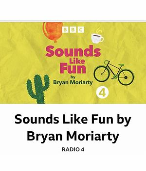 Sounds Like Fun by Bryan Moriarty