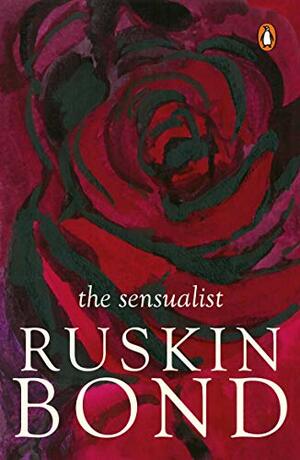 The Sensualist by Ruskin Bond