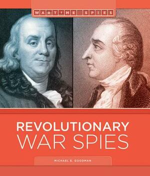 Revolutionary War Spies by Michael E. Goodman