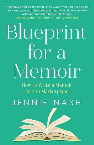 Blueprint for a Memoir: How to Write a Memoir for the Marketplace by Jennie Nash