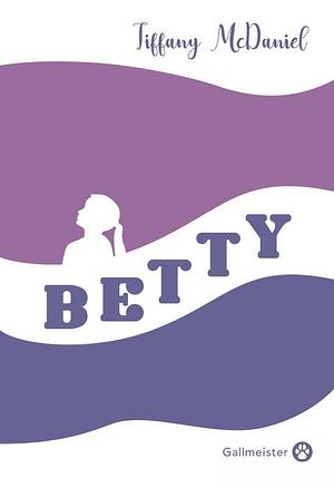 Betty by Tiffany McDaniel