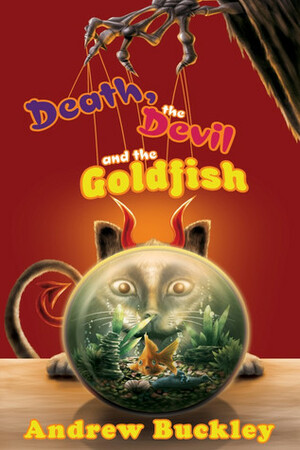 Death, the Devil, and the Goldfish by Andrew Buckley