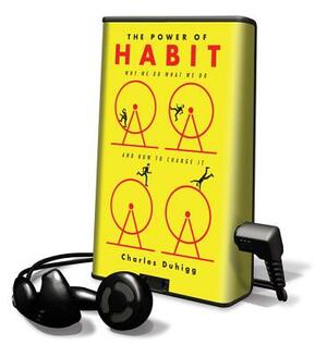 The Power of Habit: Why We Do What We Do in Life and Business by Charles Duhigg