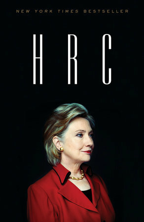 H R C: State Secrets and the Rebirth of Hillary Clinton by Jonathan Allen, Amie Parnes