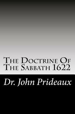 The Doctrine Of The Sabbath 2nd Edition: 1622 by John Prideaux, David Clarke