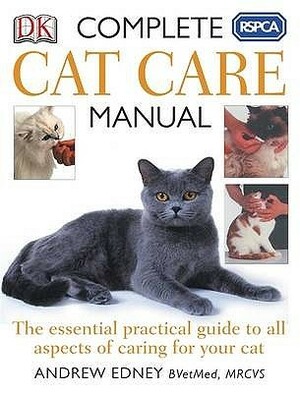 Rspca Complete Cat Care Manual by Andrew Edney