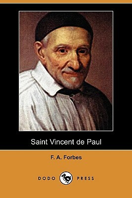 Saint Vincent de Paul (Dodo Press) by F. a. Forbes