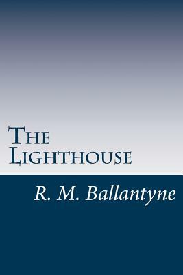The Lighthouse by R. M. Ballantyne
