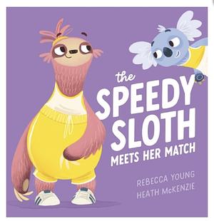 The Speedy Sloth Meets Her Match (The Speedy Sloth #3) by Rebecca Young