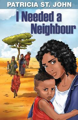 I Needed a Neighbour by Patricia St. John