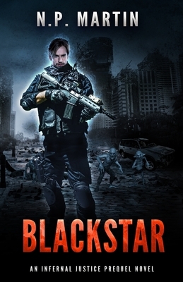 Blackstar: An Infernal Justice Prequel Novel by N. P. Martin