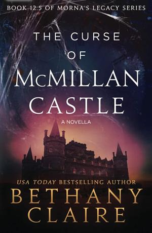 The Curse of McMillan Castle: A Scottish Time Travel Romance by Bethany Claire
