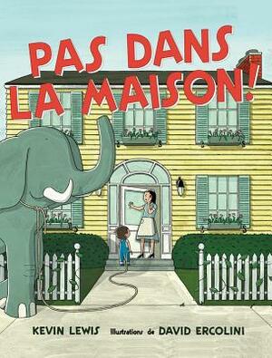 Pas Dans La Maison! by Kevin Lewis