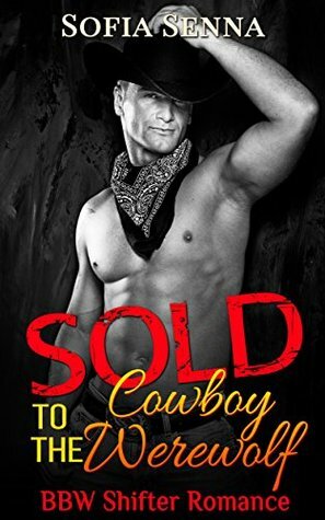 Sold to the Cowboy Werewolf by Sofia Senna