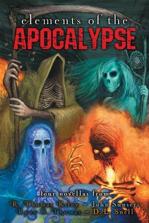 Elements of the Apocalypse by Ryan C. Thomas, D.L. Snell, R. Thomas Riley