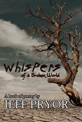 Whispers of a Broken World by Jeff Pryor
