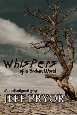 Whispers of a Broken World by Jeff Pryor