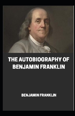 Autobiography of Benjamin Franklin illustrated by Benjamin Franklin