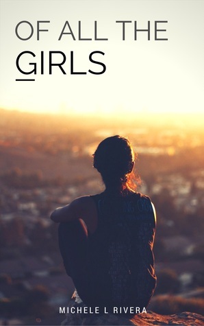 Of All the Girls by Michele L. Rivera