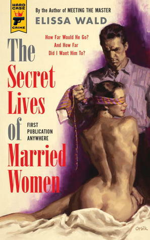 The Secret Lives of Married Women by Elissa Wald