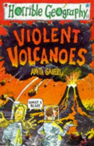 Violent Volcanoes (Horrible Geography) by Trevor Dunton, Anita Ganeri