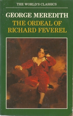 The Ordeal of Richard Feverel : A History of a Father and Son by George Meredith, John Halperin