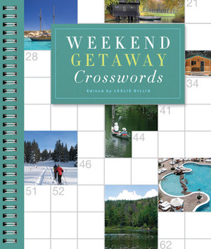 Weekend Getaway Crosswords by Leslie Billig