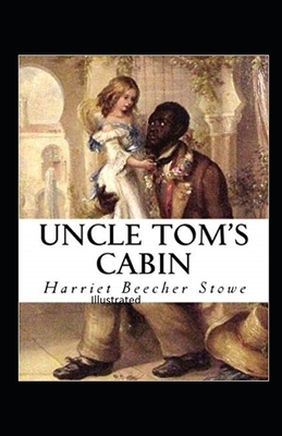 Beecher Stowe Uncle Toms Cabin Illustrated by Harriet Beecher Stowe