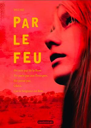 Par le feu by Will Hill, Anne Guitton