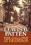 The Gallows at Graneros by Lewis B. Patten