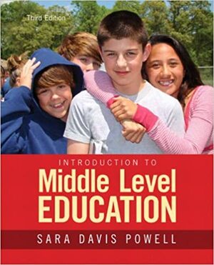 Introduction to Middle Level Education with eText Access Code by Sara Davis Powell